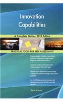 Innovation Capabilities A Complete Guide - 2019 Edition