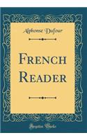 French Reader (Classic Reprint)