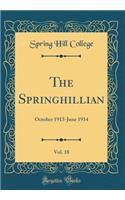 The Springhillian, Vol. 18: October 1913-June 1914 (Classic Reprint)
