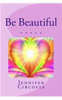 Be Beautiful