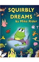 Squirbly Dreams