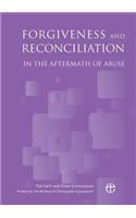 Forgiveness and Reconciliation in the Aftermath of Abuse