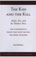 Kiss and the Kill: Adam, Eve, and the Timeless Trees: The Fundamental Prices that Must be Paid for Being Civilized