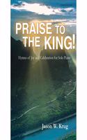 Praise to the King!