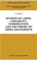 Division of Labor, Variability, Coordination, and the Theory of Firms and Markets