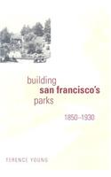 Building San Francisco's Parks, 1850-1930