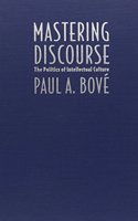 Mastering Discourse: The Politics of Intellectual Culture