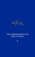 Correspondence of John Tyndall, Volume 5: The Correspondence, January 1855-October 1856