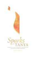 Sparks of Tanya Vol. 1 - Likkutei Amarim: A Simplified Guide to Knowing, Understanding, and Applying Chabad Philosophy