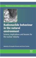 Radionuclide Behaviour in the Natural Environment: Science, Implications and Lessons for the Nuclear industry (Woodhead Publishing Series in Energy)