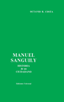 Manuel Sanguily. Historia de Un Ciudadano Cubano