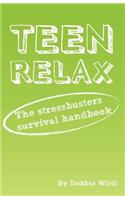 Teen Relax - The Stressbusters Survival Handbook