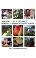 Reusing the Resource: Adventures in Ecological Wastewater Recycling