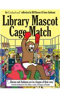 Library Mascot Cage Match: An Unshelved Collection