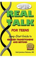 Real Talk for Teens: A Jump-Start Guide to Gender Transitioning and Beyond