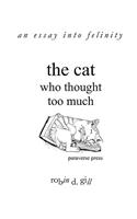 Cat Who Thought Too Much - An Essay Into Felinity
