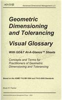 Geometric Dimensioning and Tolerancing: Visual Glossary-With GD&T At-A-Glance Sheets