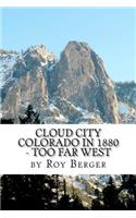 Cloud City Colorado In 1880 - Too Far West