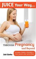 Juice Your Way Through Pregnancy and Beyond