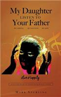 My Daughter Listen to your Father