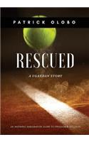 RESCUED, A Ugandan Story