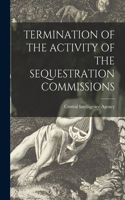 Termination of the Activity of the Sequestration Commissions