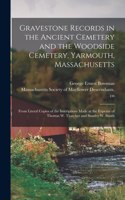 Gravestone Records in the Ancient Cemetery and the Woodside Cemetery, Yarmouth, Massachusetts