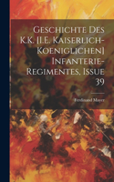 Geschichte Des K.K. [I.E. Kaiserlich-Koeniglichen] Infanterie-Regimentes, Issue 39