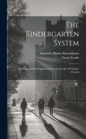 Kindergarten System; Its Origin and Development as Seen in the Life of Friedrich Froebel