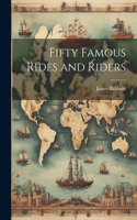 Fifty Famous Rides and Riders