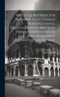 Kritische Beiträge zur Rhetorik des C. Chirius Fortunatianus. Gratulationsschrift zum vierhundertjaehrigen Jubilaeum der K. Universitaet Muenchen.