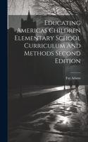 Educating Americas Children Elementary School Curriculum And Methods Second Edition