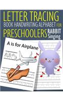 Letter Tracing Book Handwriting Alphabet for Preschoolers Rabbit Singing: Letter Tracing Book Practice for Kids Ages 3+ Alphabet Writing Practice Handwriting Workbook Kindergarten toddler