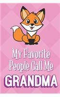 My Favorite People Call Me Grandma: Forest Fox Funny Cute Mother's Day Journal Notebook From Sons Daughters Girls and Boys of All Ages. Great Gift or Mom Mother Parents New Parents Mom