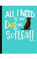 All I Need Is My Dog And Softball: Chocolate Labrador Dog School Notebook 100 Pages Wide Ruled Paper