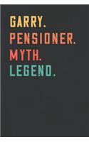 Garry. Pensioner. Myth. Legend.