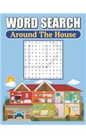 Word Search Around The House: Large Print Word Find Puzzles