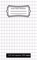 Graph Paper Notebook: (Graph Paper 1/2 Inch Squares)