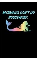 Mermaids Dont Do Housework