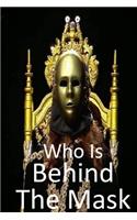 Who is Behind the Mask