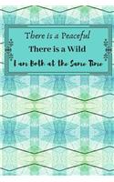 There is a Peaceful, There is a Wild, I am Both at the Same Time.: Journal For women Education and prayer Notebook.