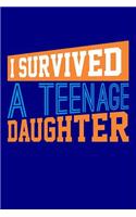 I Survived a Teenage Daughter: Blank Lined Journal