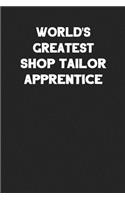 World's Greatest Shop Tailor Apprentice: Blank Lined Career Notebook Journal