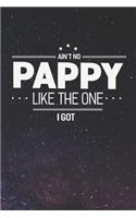 Ain't No Pappy Like The One I Got: Family life grandpa dad men father's day gift love marriage friendship parenting wedding divorce Memory dating Journal Blank Lined Note Book