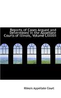 Reports of Cases Argued and Determined in the Appellate Courts of Illinois, Volume LXXXIII