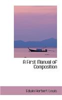 A First Manual of Composition