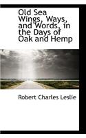 Old Sea Wings, Ways, and Words, in the Days of Oak and Hemp