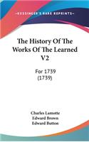 The History Of The Works Of The Learned V2