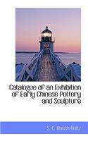 Catalogue of an Exhibition of Early Chinese Pottery and Sculpture