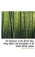 The Hepaticae of the British Isles, Being Figures and Descriptions of All Known British Species